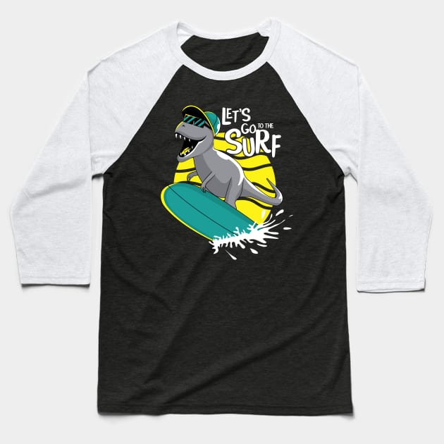 Let's Go To The Surf Baseball T-Shirt by Unestore